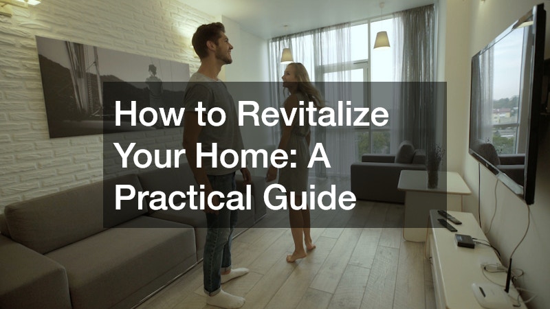 How to Revitalize Your Home: A Practical Guide